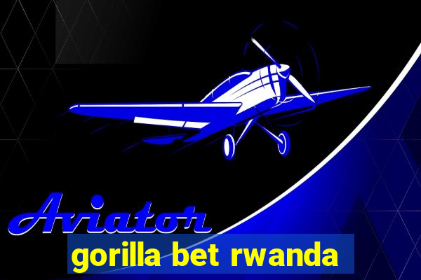 gorilla bet rwanda